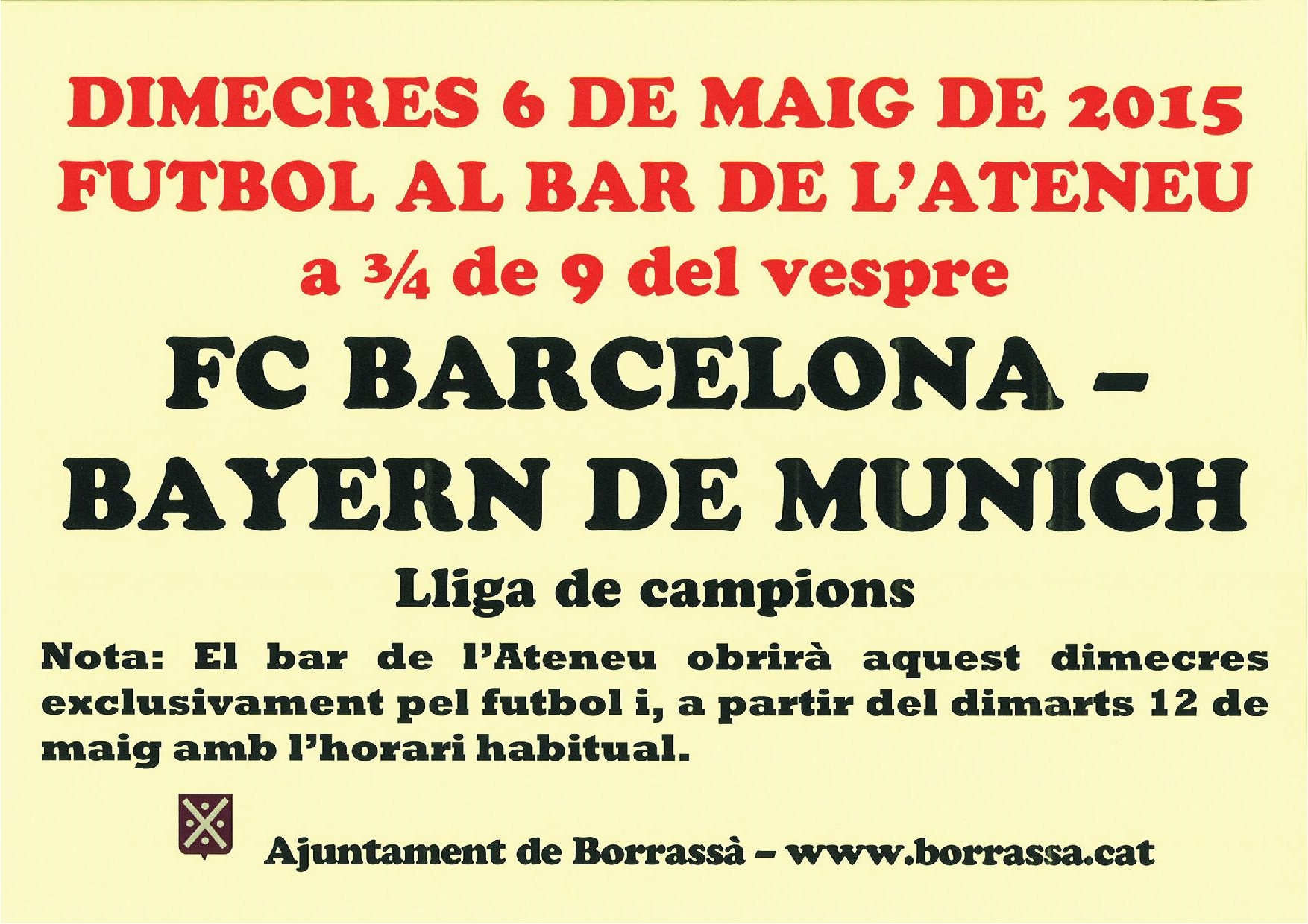 El bar de l'Ateneu obre aquest dimecres a 3/4 de 9 del vespre perquè qui vulgui hi pugui anar a veure el partit de futbol de la Lliga de campions entre el Barça i el Bayern de Munich. A partir del proper dimarts, 12 de maig, el bar obrirà amb l'horari habitual.